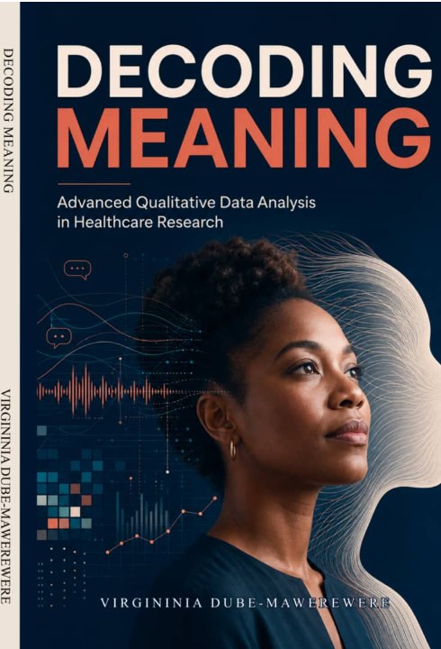 Cover of Decoding Meaning: Advanced Qualitative Data Analysis in Healthcare Research by Virgininia Dube-Mawerewere — a woman in profile over data waveforms on deep navy.