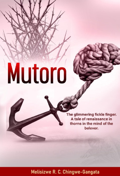 Cover of Mutoro by Melisizwe R.C. Chingwe-Gangata — an anchor tethered by rope to a brain-shaped knot, set against thorn branches.